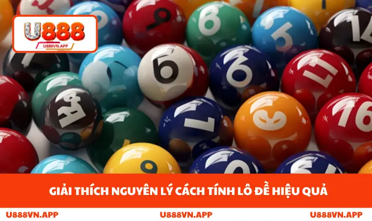 Cách Tính Lô Đề Hiệu Quả - Bí Quyết Tăng Tỷ Lệ Trúng Ở U888 1 Giải thích nguyên lý cách tính lô đề hiệu quả